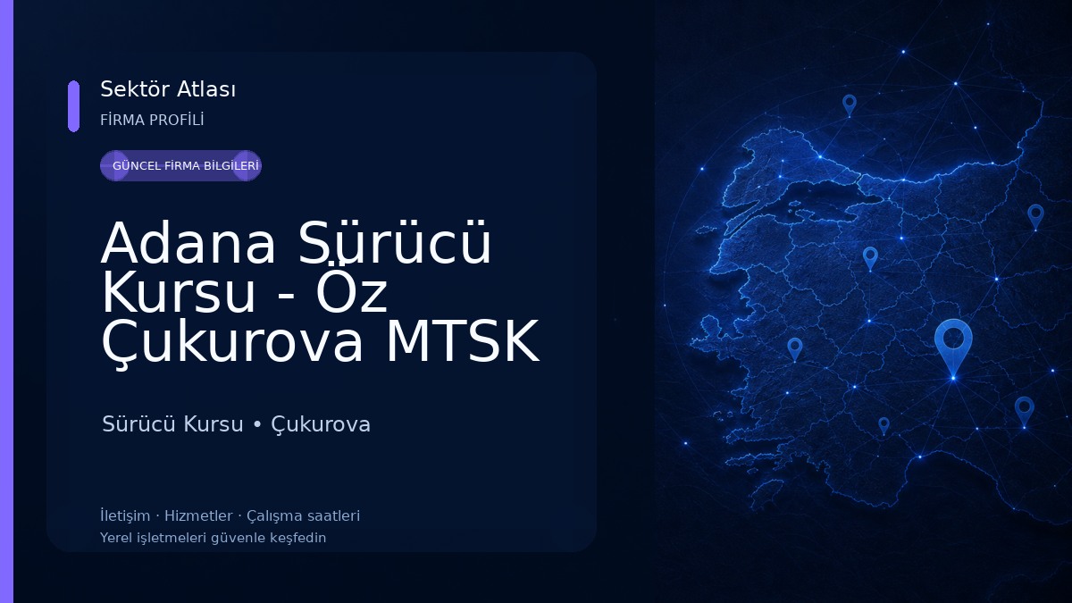 Adana Sürücü Kursu - Öz Çukurova MTSK Sürücü Kursu