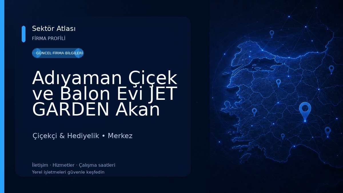 Adıyaman Çiçek ve Balon Evi JET GARDEN Akan Jet Çiçekçilik - Çiçekçi Abdurrahman Çiçekçi & Hediyelik