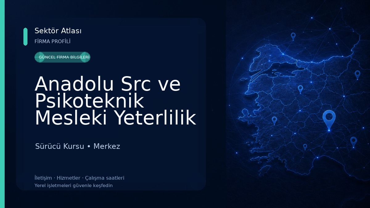 Anadolu Src ve Psikoteknik Mesleki Yeterlilik Eğitim ve Öğretim Kurumları Sürücü Kursu