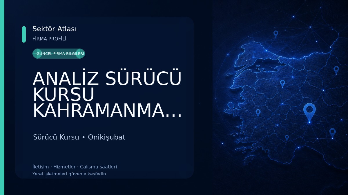 ANALİZ SÜRÜCÜ KURSU KAHRAMANMARAŞ Sürücü Kursu