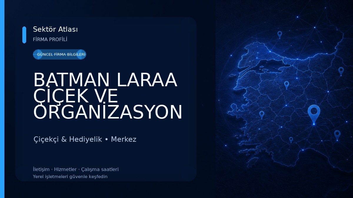 BATMAN LARAA ÇİÇEK VE ORGANİZASYON