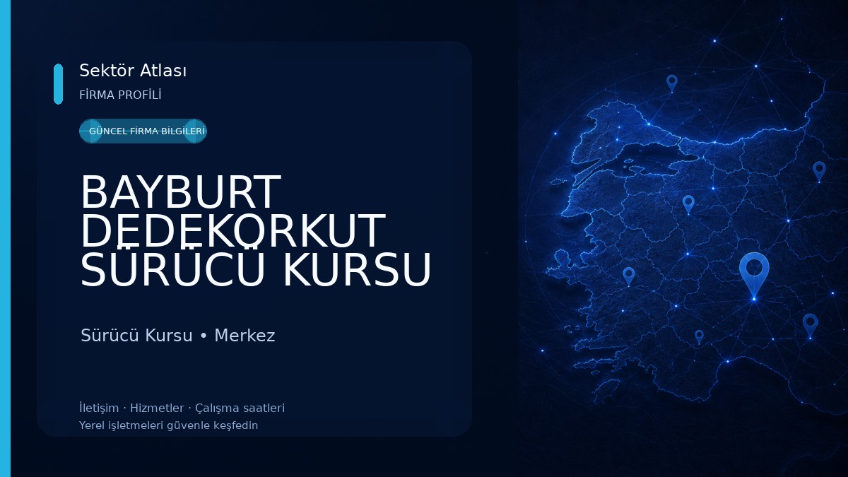BAYBURT DEDEKORKUT SÜRÜCÜ KURSU 