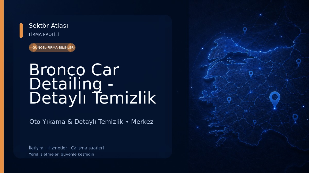 Bronco Car Detailing - Detaylı Temizlik Pasta Cila Boya Koruma ve Seramik Kaplama Oto Yıkama & Detaylı Temizlik