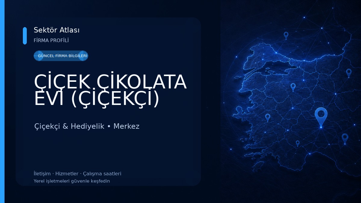 ÇİÇEK ÇİKOLATA EVİ (ÇİÇEKÇİ) 