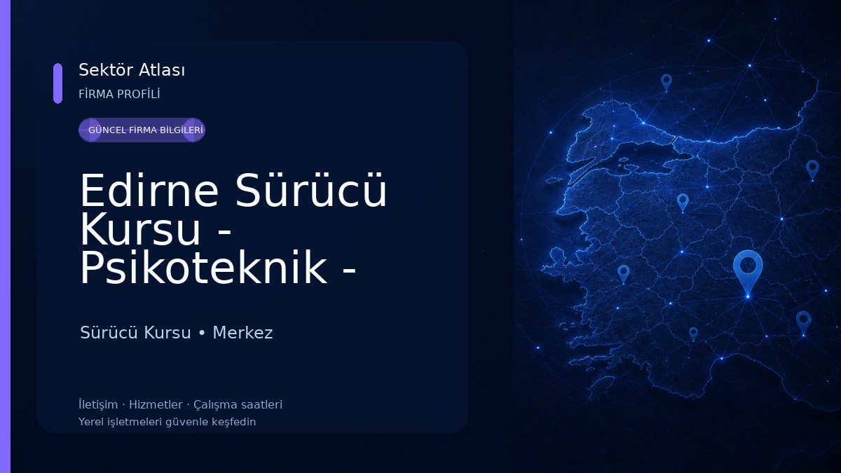 Edirne Sürücü Kursu - Psikoteknik - SRC kursu 