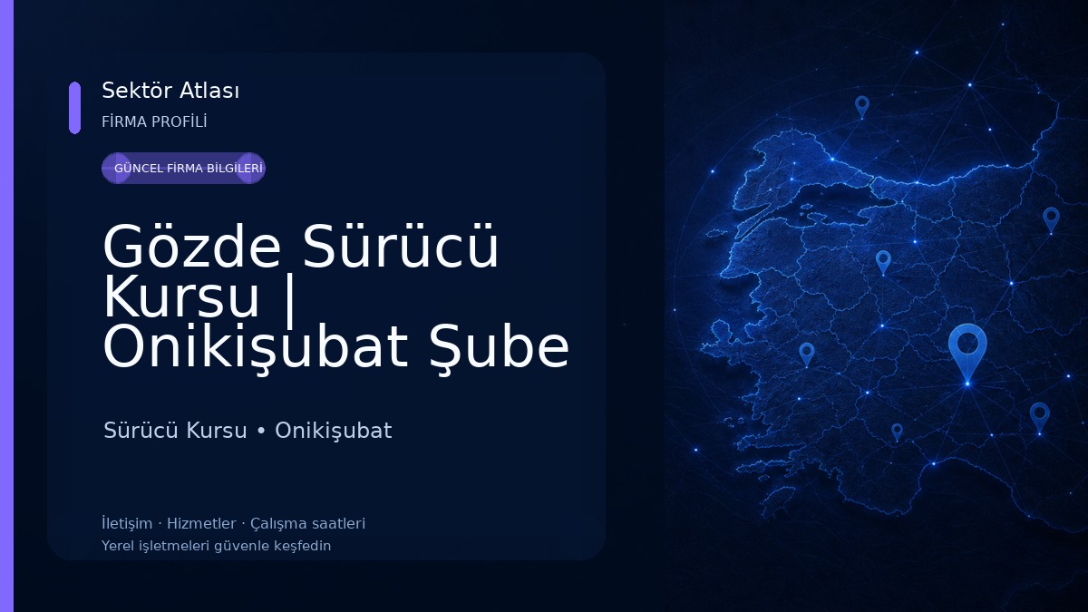 Gözde Sürücü Kursu | Onikişubat Şube Sürücü Kursu