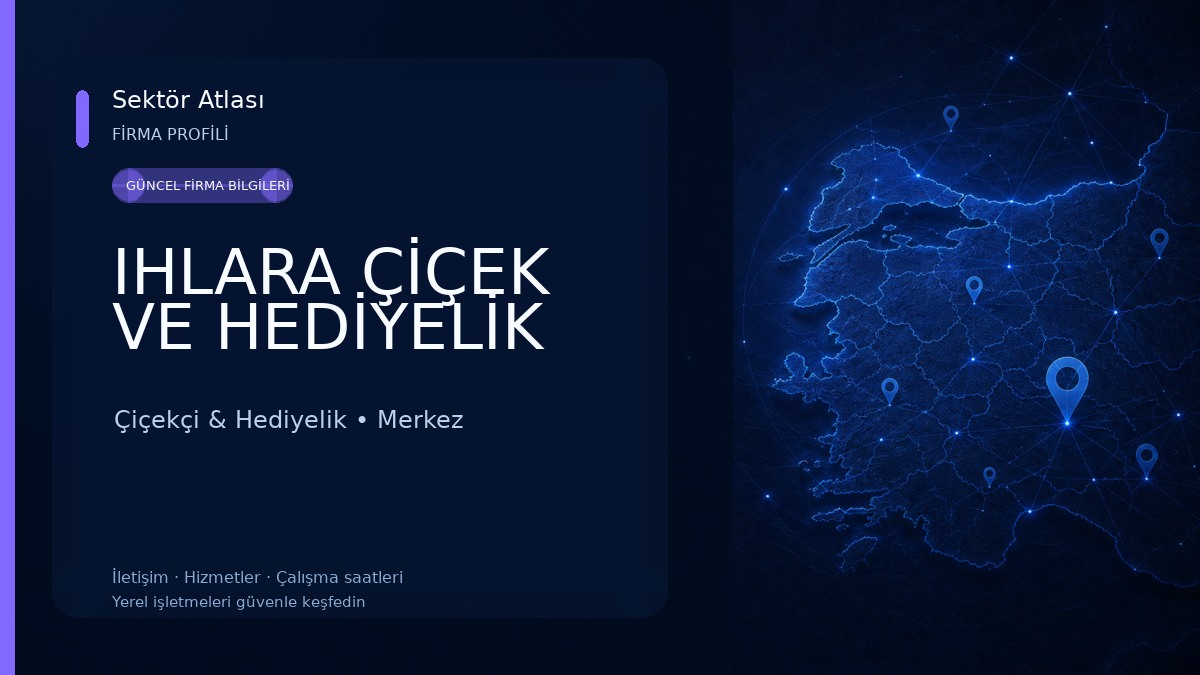 IHLARA ÇİÇEK VE HEDİYELİK 