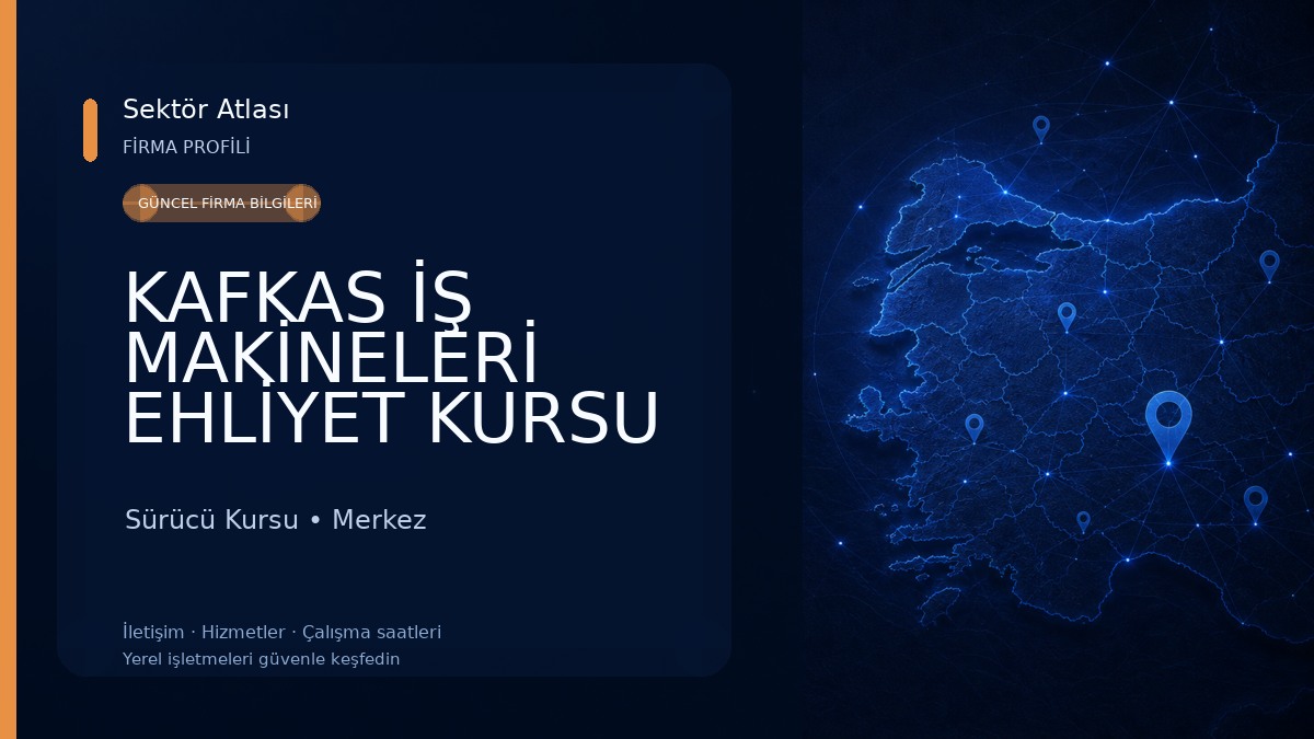 KAFKAS İŞ MAKİNELERİ EHLİYET KURSU Sürücü Kursu