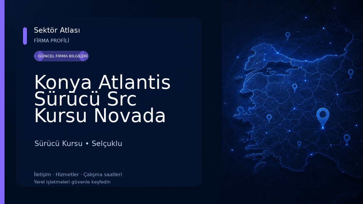 Konya Atlantis Sürücü Src Kursu Novada Avm Şubesi Sürücü Kursu