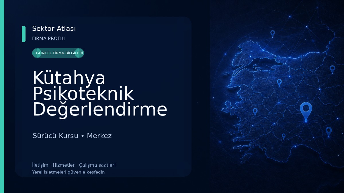 Kütahya Psikoteknik Değerlendirme Merkezi Sürücü Kursu