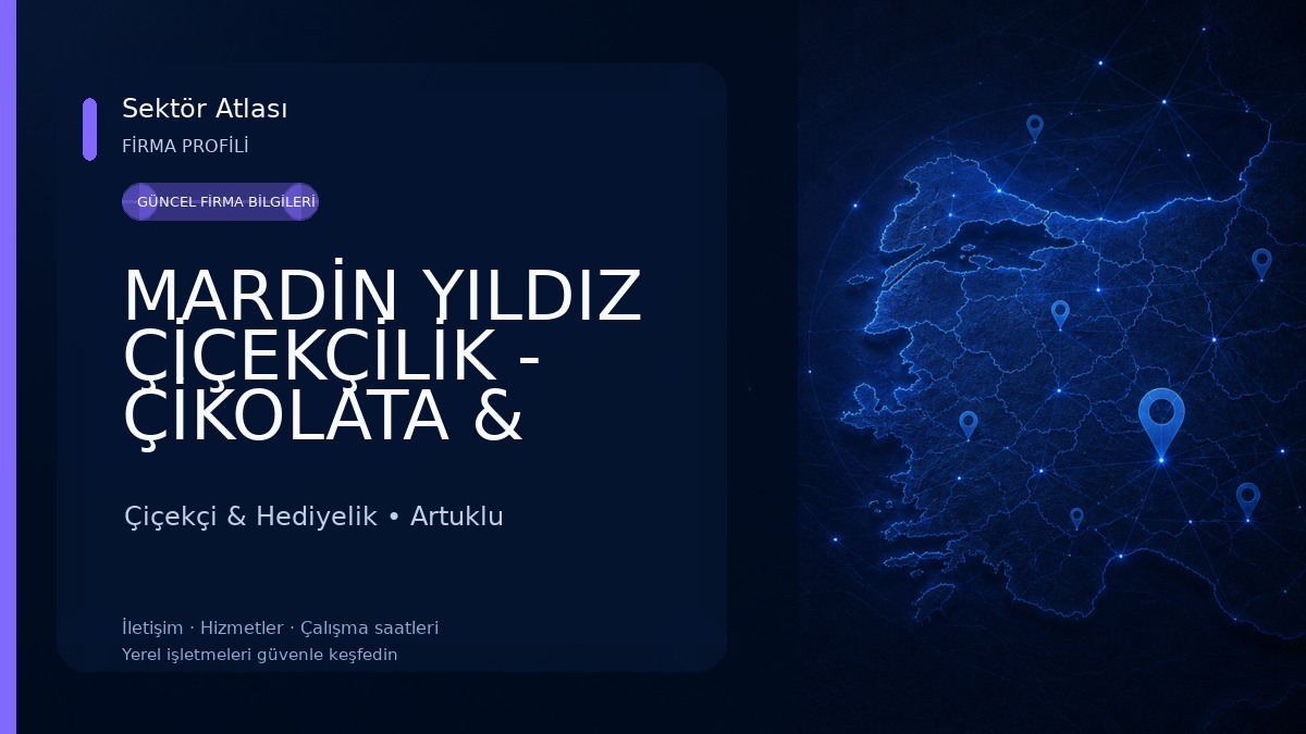 MARDİN YILDIZ ÇİÇEKÇİLİK - ÇİKOLATA & ORGANİZASYON 