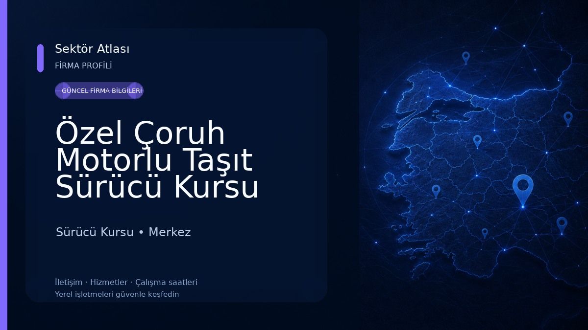 Özel Çoruh Motorlu Taşıt Sürücü Kursu Sürücü Kursu