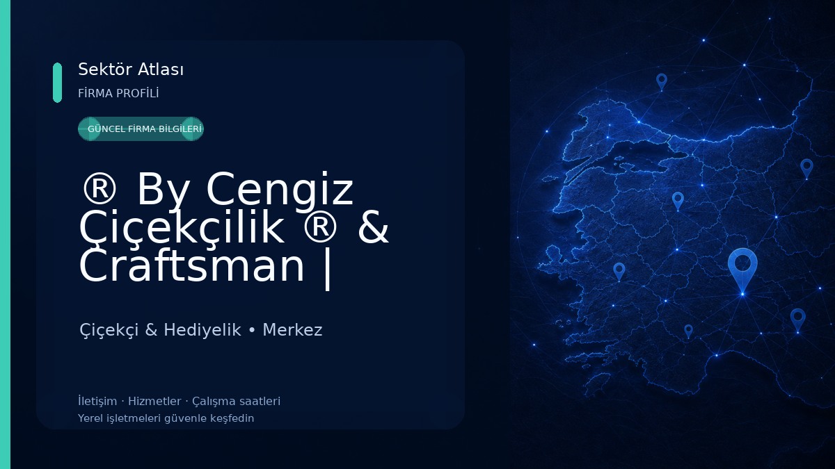 ® By Cengiz Çiçekçilik ® & Craftsman | Adıyaman Çiçekçi Çiçekçi & Hediyelik