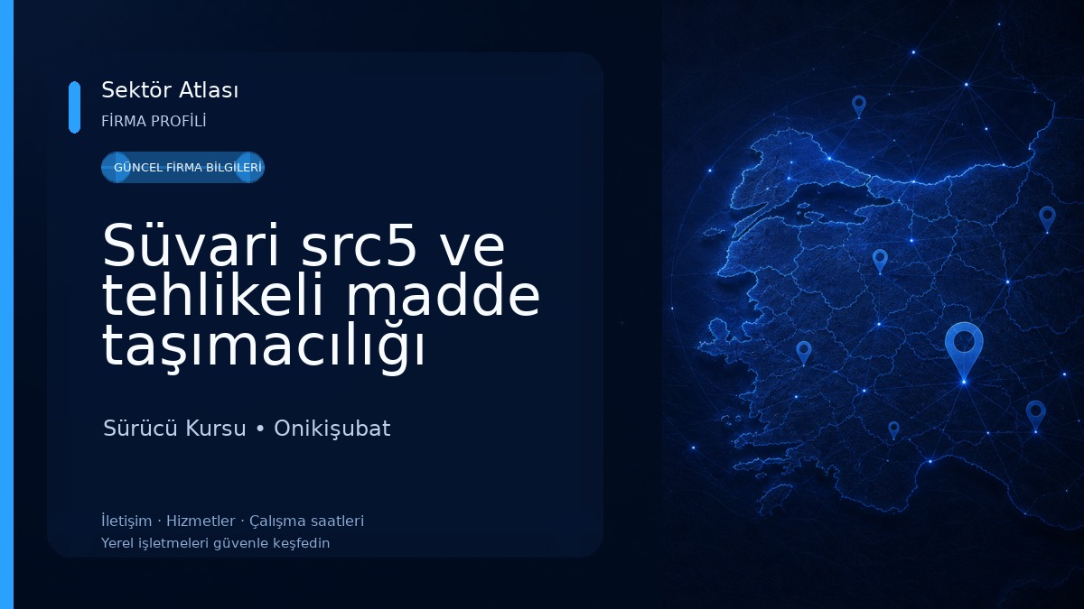 Süvari src5 ve tehlikeli madde taşımacılığı eğitim kurumları Sürücü Kursu
