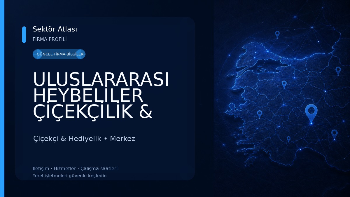 ULUSLARARASI HEYBELİLER ÇİÇEKÇİLİK & ÇİKOLATA Çiçekçi & Hediyelik