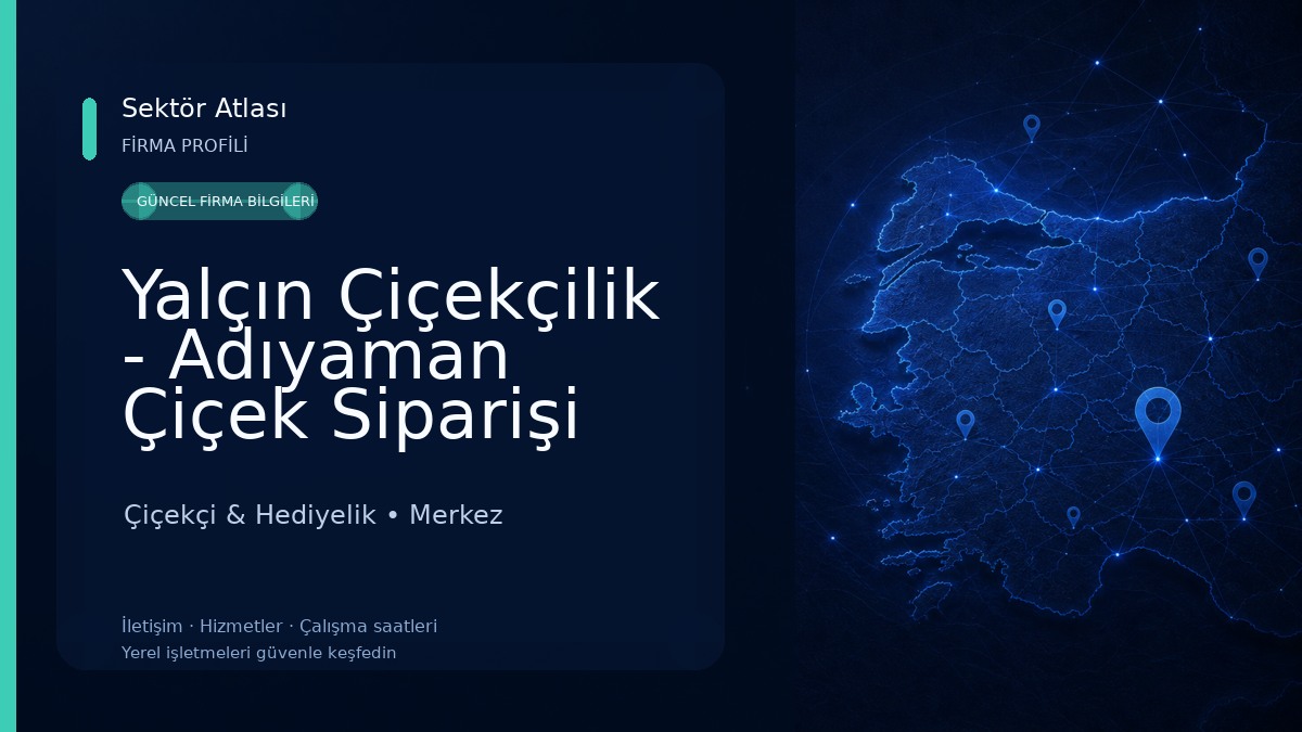 Yalçın Çiçekçilik - Adıyaman Çiçek Siparişi Çiçekçi & Hediyelik