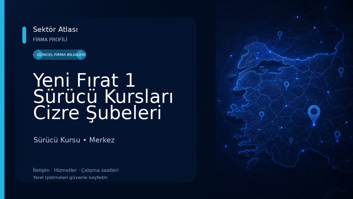 Yeni Fırat 1 Sürücü Kursları Cizre Şubeleri Merkez Şube Sürücü Kursu