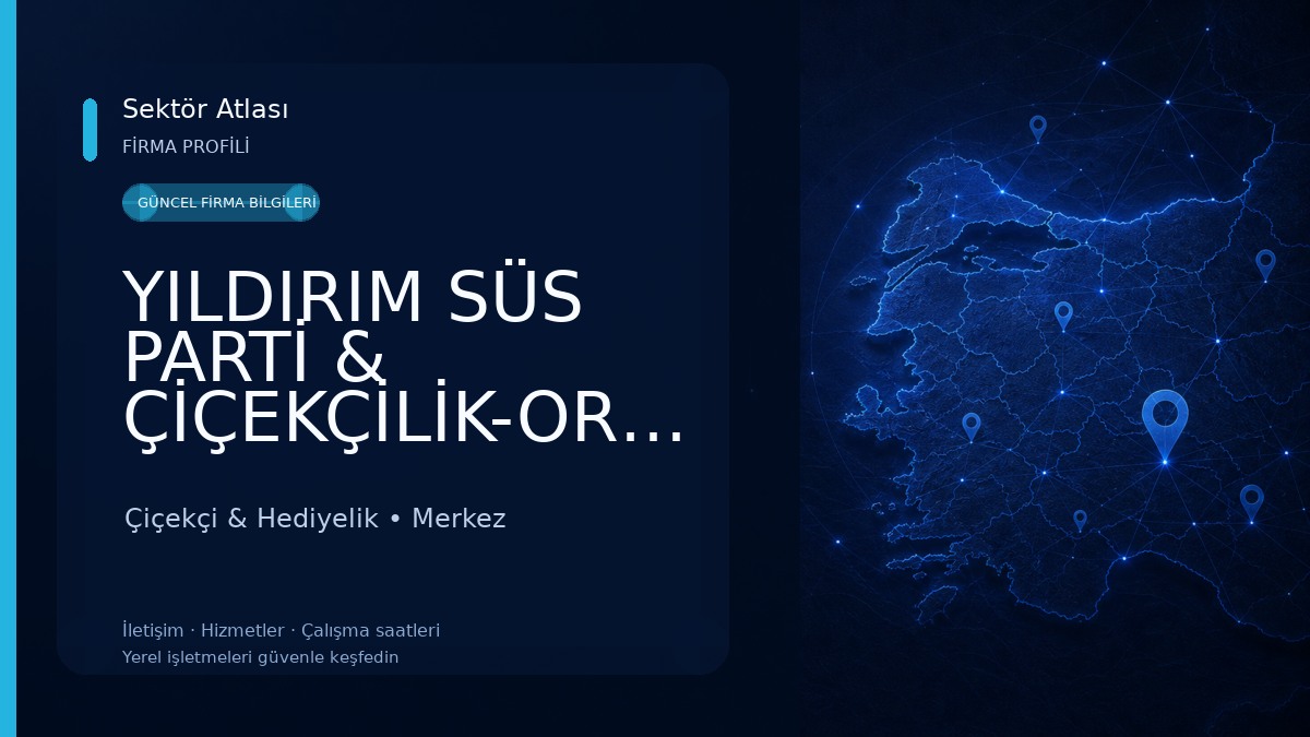 YILDIRIM SÜS PARTİ & ÇİÇEKÇİLİK-ORGANİZASYON Çiçekçi & Hediyelik